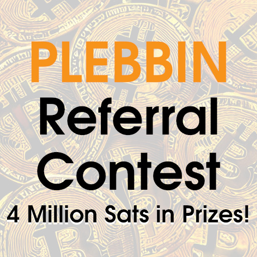 Pleb Referral Contest - Win up to 4 Million Sats in prizes!